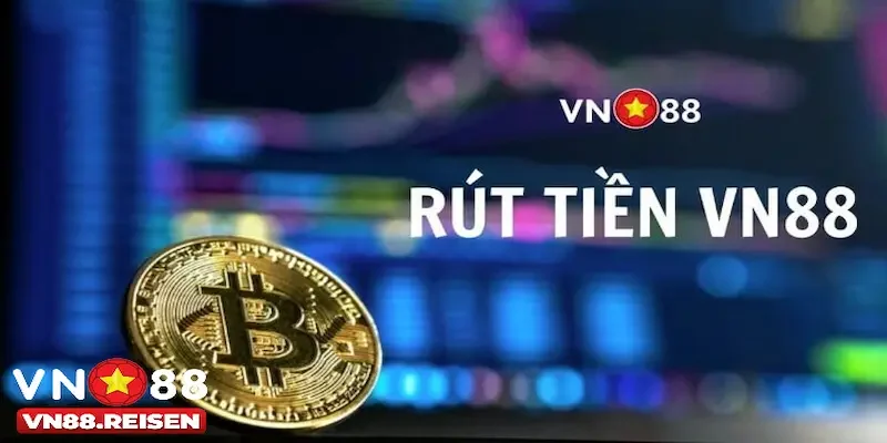 Hình thức rút tiền Vn88 uy tín hiện đại ngày nay